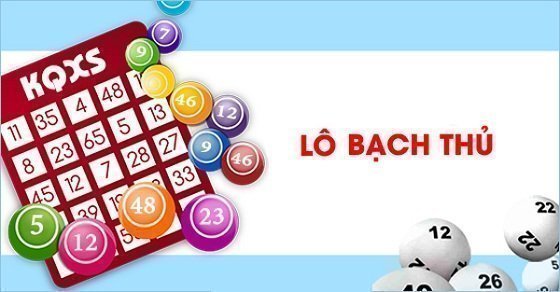 Bạch thủ lô - Chiến thuật chơi lô đề tối ưu dành cho dân chơi dày dạn và mới bắt đầu